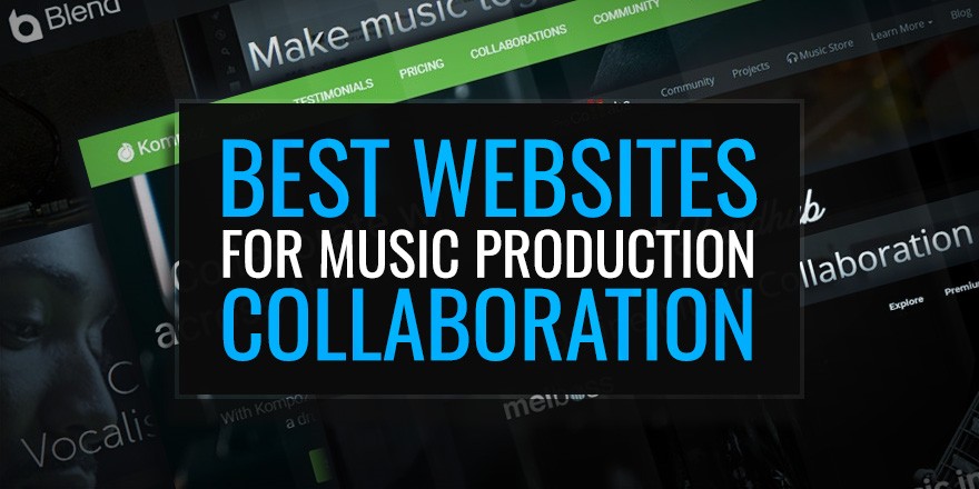 Best Websites For Music Production Collaboration Best Websites For Music Production Collaboration