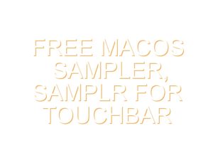 Free MacOS Sampler, Samplr For Touchbar