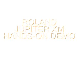 Roland Jupiter Xm Hands-On Demo