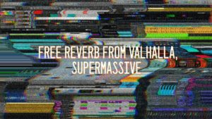 Free reverb from Valhalla, SUPERMASSIVE