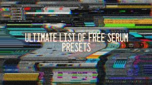 Ultimate List of Free Serum Presets