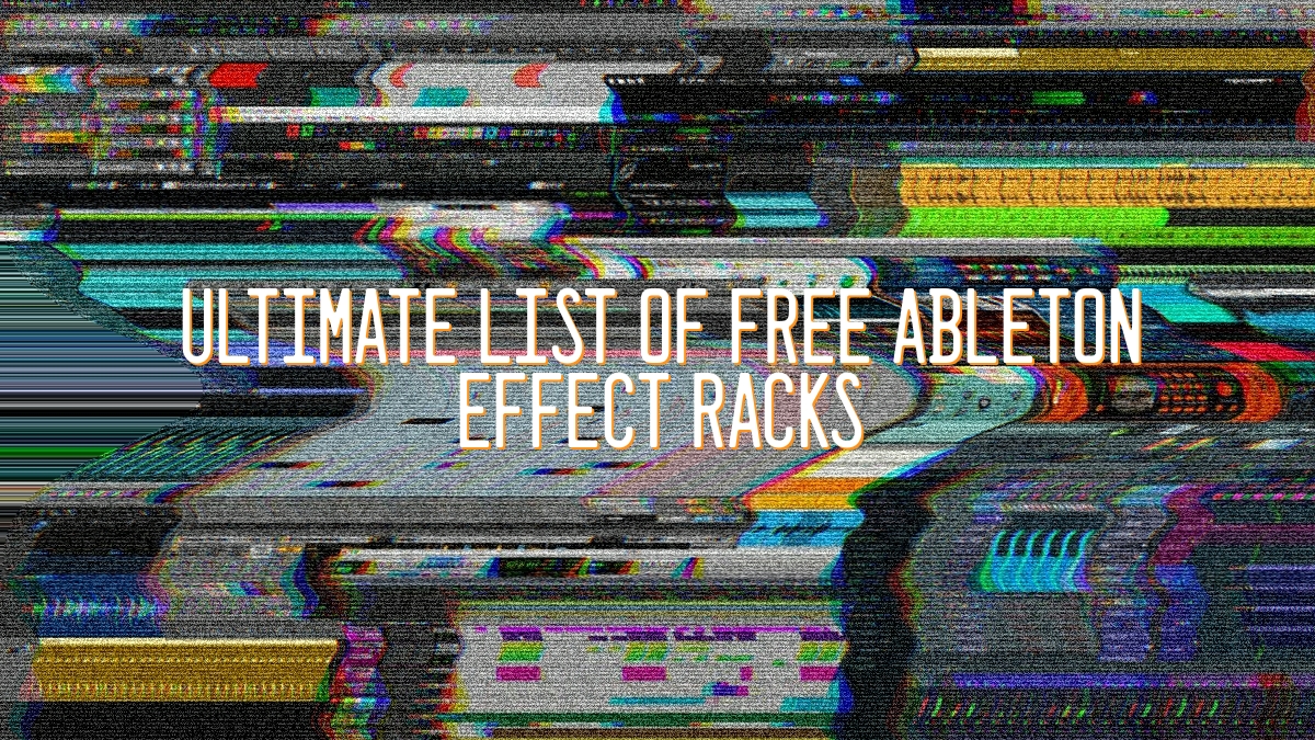 Ultimate List of Free Ableton Effect Racks Ultimate List of Free Ableton Effect Racks